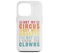 Carcasa para iPhone 13 Pro Retro Not My Circus Not My Monkeys But I Know The Clowns