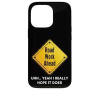 Carcasa para iPhone 13 Pro Road Work Ahead I Hope It Does Funny Construction Sign Dads