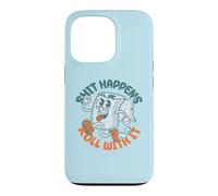 Carcasa para iPhone 13 Pro Shit Happens Roll with It - Funny Adult Humor