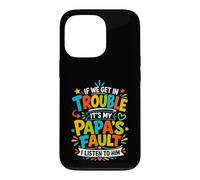 Carcasa para iPhone 13 Pro Si Nos metemos en Problemas, es Culpa de mi papá Que lo escuche