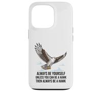 Carcasa para iPhone 13 Pro Siempre sé tú Mismo a Menos Que Puedas ser un halcón