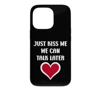 Carcasa para iPhone 13 Pro Simple Quote Humour Just Kiss me We Can Talk Later