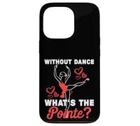 Carcasa para iPhone 13 Pro Sin Baile ¿Cuál es el Punto? Divertido Juego de Palabras de Ballet