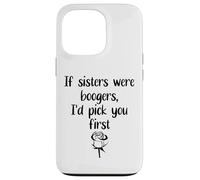 Carcasa para iPhone 13 Pro Sister Flowers If Sisters were Boogers ID Pick You First Sis