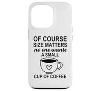 Carcasa para iPhone 13 Pro Size of Course Matters No One Wants a Small Cup of Coffee