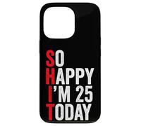Carcasa para iPhone 13 Pro So Happy I'm 25 Today Funny 25th Birthday Chistes 25 Cumpleaños