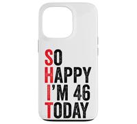 Carcasa para iPhone 13 Pro So Happy I'm 46 Today Funny 46th Birthday Chistes 46 Cumpleaños