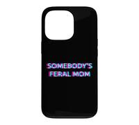 Carcasa para iPhone 13 Pro Somebody's Feral Mom Humor Funny Matching Family Mother