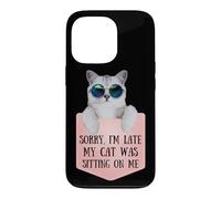 Carcasa para iPhone 13 Pro Sorry I'm Late My Cat Was Sitting On Me Sarcastic