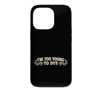 Carcasa para iPhone 13 Pro Soy Demasiado Joven para teñir el Humor Divertido del Color del Cabello