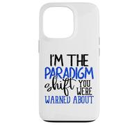 Carcasa para iPhone 13 Pro Soy el Cambio de paradigma Que te advirtieron sobre el Sarcasmo
