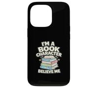 Carcasa para iPhone 13 Pro Soy un Personaje de Libro Believe Me Book Lover Humor Book Nerd