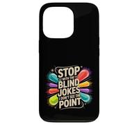 Carcasa para iPhone 13 Pro Stop with The Blind Jokes I Don't See The Point -