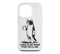Carcasa para iPhone 13 Pro Tengo Que Decir Cosas Raras o moriré Gato Amante del café Humor