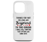 Carcasa para iPhone 13 Pro Thanks for Not Selling My Boyfriend to The Circus Valentine