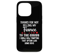 Carcasa para iPhone 13 Pro Thanks for Not Selling My Fiance to The Circus Bride Groom
