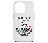 Carcasa para iPhone 13 Pro Thanks for Not Selling My Son to The Circus Daughter-in-Law