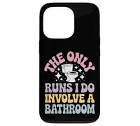 Carcasa para iPhone 13 Pro The Only Runs I Do Involve A Bathroom
