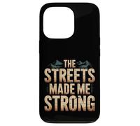 Carcasa para iPhone 13 Pro The Streets Made Me Strong Resiliencia de la motivación -
