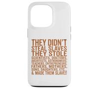 Carcasa para iPhone 13 Pro They Didn'T Steal Slaves Black History Month Melanin Queen