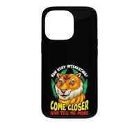 Carcasa para iPhone 13 Pro Tiger Funny Sarcasm Acércate y Dime más