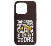 Carcasa para iPhone 13 Pro Tomorrow Isn'T Promised Cuss Them out Today - Cita Divertida