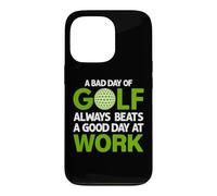 Carcasa para iPhone 13 Pro Un Mal día de Golf Siempre supera a un Buen día en el Trabajo