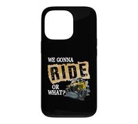 Carcasa para iPhone 13 Pro We Gonna Ride Or What Funny Off Road Fan