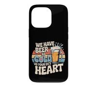 Carcasa para iPhone 13 Pro We Have Beer As Cold As Your Ex's Heart Bar Party Laugh