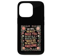 Carcasa para iPhone 13 Pro We’ll Miss You But You’ll Miss Us More -