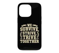 Carcasa para iPhone 13 Pro We Survive, Strive, Thrive Together Equipo de motivación