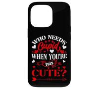 Carcasa para iPhone 13 Pro Who Needs Cupid When You’re This Cute? Funny Valentine Love