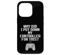 Carcasa para iPhone 13 Pro Why Did I Put Down My Controller For This Console Gamer Meme