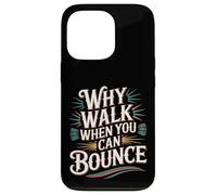 Carcasa para iPhone 13 Pro Why Walk When You Can Bounce Maestro del Palo pogo -
