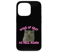 Carcasa para iPhone 13 Pro Woke Up Sexy As Hell Again Funny Cat Meme Sarcastic