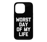 Carcasa para iPhone 13 Pro Worst Day of My Life - Divertido Dicho sarcástico Humor Novedad