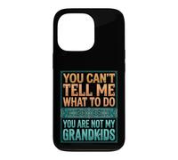 Carcasa para iPhone 13 Pro You Can't Tell Me What To Do You Are Not My Grandkids