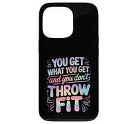 Carcasa para iPhone 13 Pro You Get What You Get and You Don't Throw A Fit -