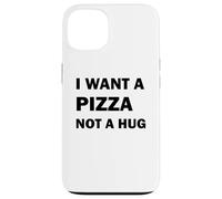 Carcasa para iPhone 13 Quiero una Pizza, no un Abrazo