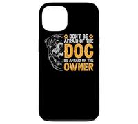 Carcasa para iPhone 13 Rottweiler No le tengas Miedo al Perro Tenle Miedo al dueño