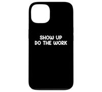 Carcasa para iPhone 13 Show Up Do The Work Blue Collar Work Ethic Saying Design