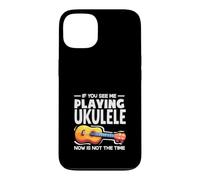 Carcasa para iPhone 13 Si me Ves Tocando el Ukelele, Ahora no es el Momento