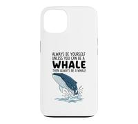 Carcasa para iPhone 13 Siempre sé tú Mismo a Menos Que Puedas ser una Ballena