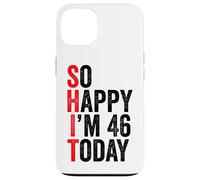 Carcasa para iPhone 13 So Happy I'm 46 Today Funny 46th Birthday Chistes 46 Cumpleaños