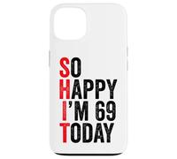 Carcasa para iPhone 13 So Happy I'm 69 Today Funny 69th Birthday Chistes 69 Cumpleaños