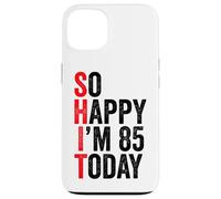 Carcasa para iPhone 13 So Happy I'm 85 Today Funny 85th Birthday Chistes 85 Cumpleaños