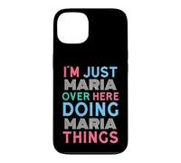 Carcasa para iPhone 13 Solo Soy María aquí Haciendo Maria Things Name