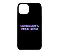 Carcasa para iPhone 13 Somebody's Feral Mom Humor Funny Matching Family Mother