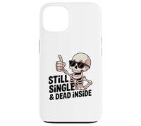 Carcasa para iPhone 13 Still Single & Dead Inside Skeleton Sarcasmo Funny Anti Love