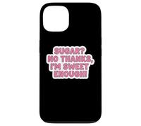 Carcasa para iPhone 13 Sugar No Thanks I'm Sweet Enough Funny Keto Diet Joke para Mujer